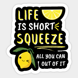 Life Is Short Squeeze All You Can Out Of It Funny Sayings Sticker